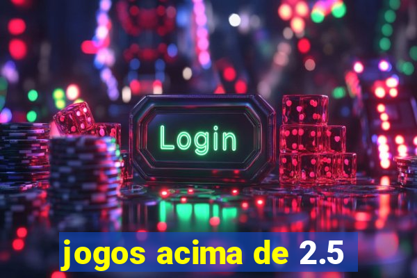 jogos acima de 2.5